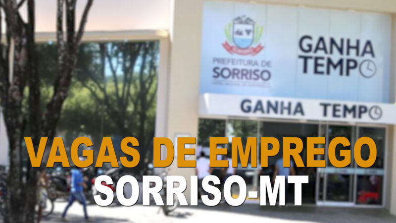 Confira as vagas de emprego disponível no Sine de Sorriso nesta quinta-feira(27.01)